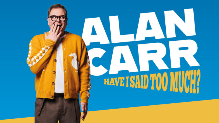 Alan Carr: Have I Said Too Much