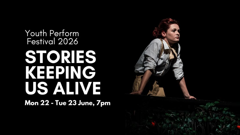 Stories Keeping Us Alive β Youth Perform Festival 2026