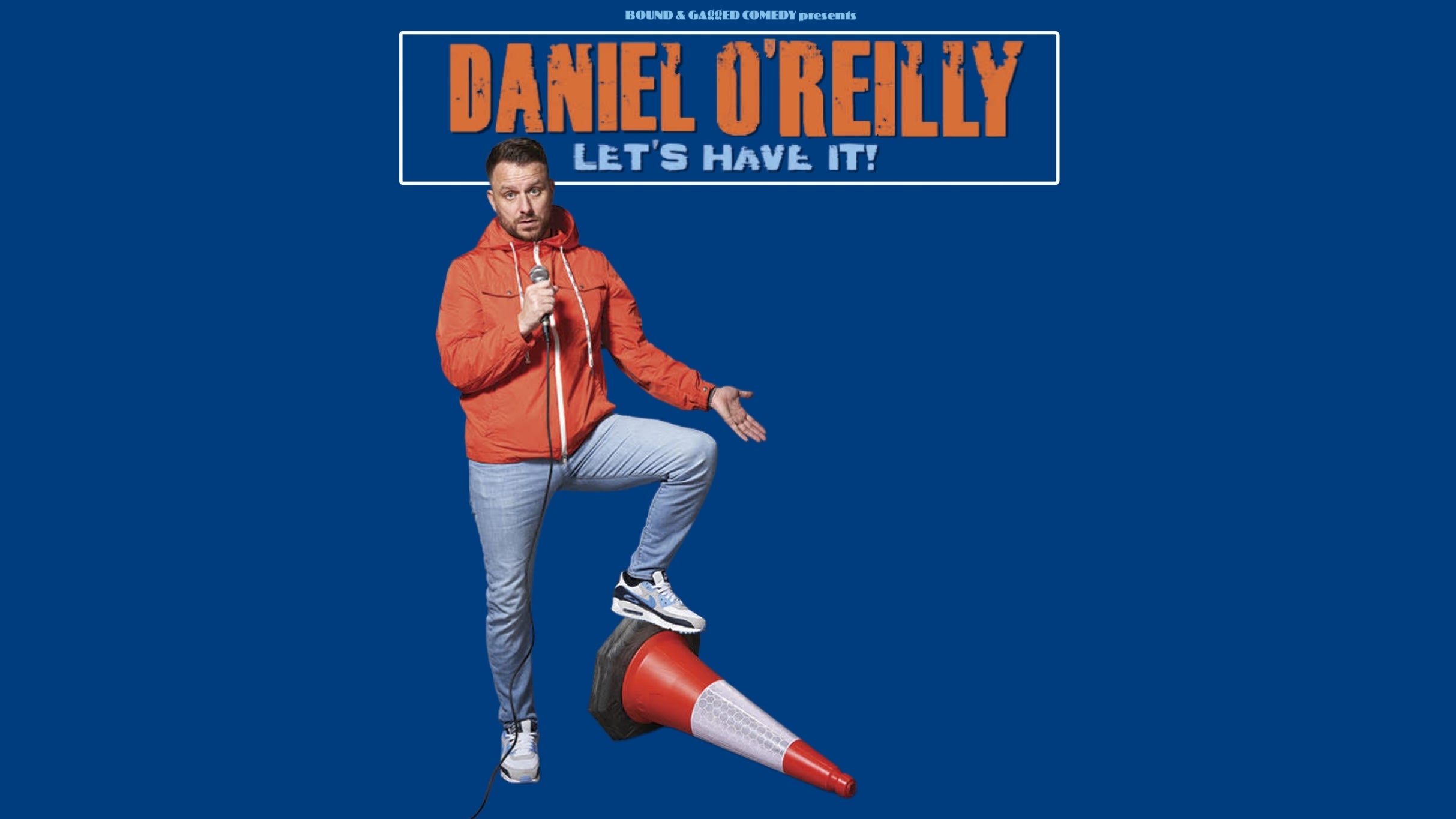 Daniel O’Reilly: Let’s Have It