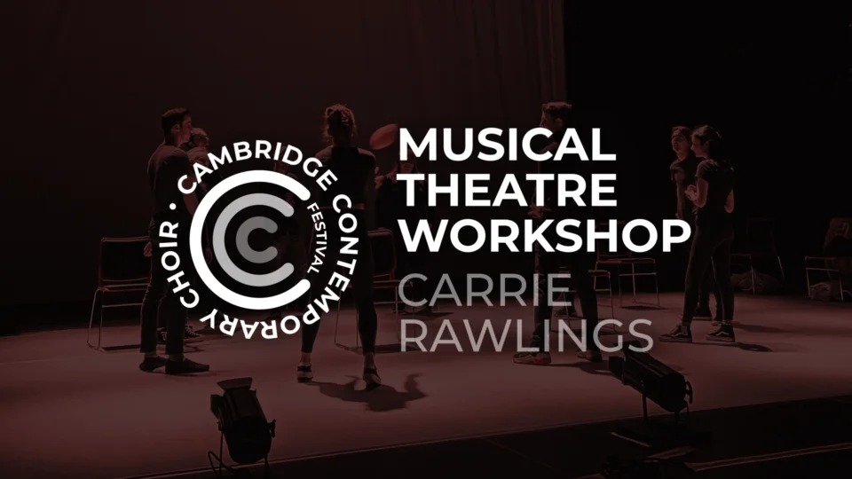 The Cambridge Contemporary Choir Festival – Musical Theatre Workshop with Carrie Rawlings