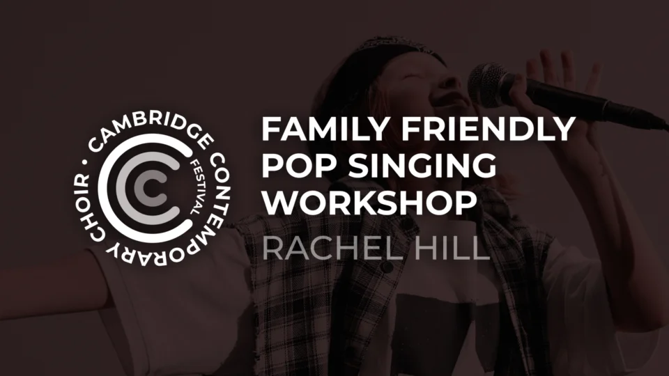 The Cambridge Contemporary Choir Festival – Family Friendly Pop Singing Workshop with Rachel Hill