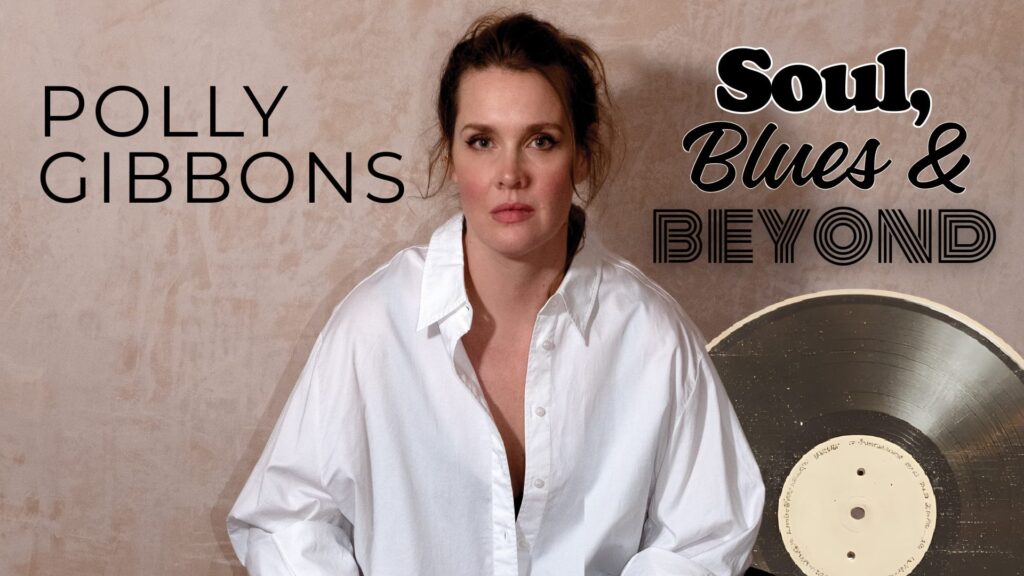 Polly Gibbons – Soul, Blues & Beyond
