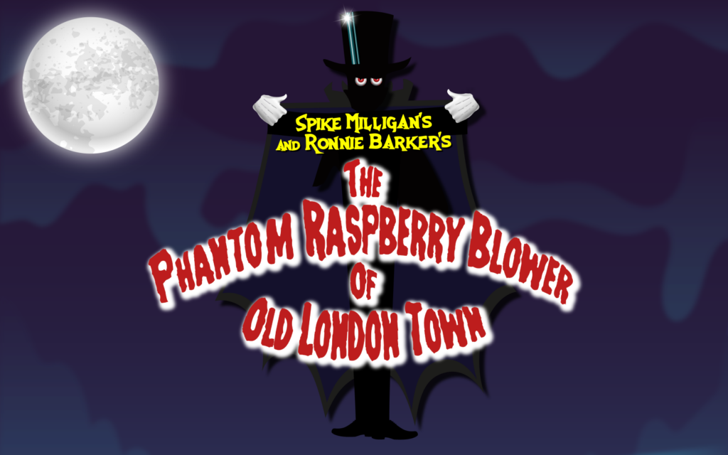 Spike Milligan’s and Ronnie Barker’s THE PHANTOM RASPBERRY BLOWER OF OLD LONDON TOWN