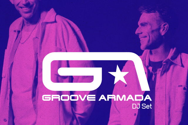 Groove Armada DJ Set + Support