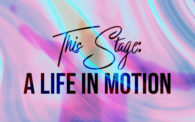 This Stage: A Life in Motion