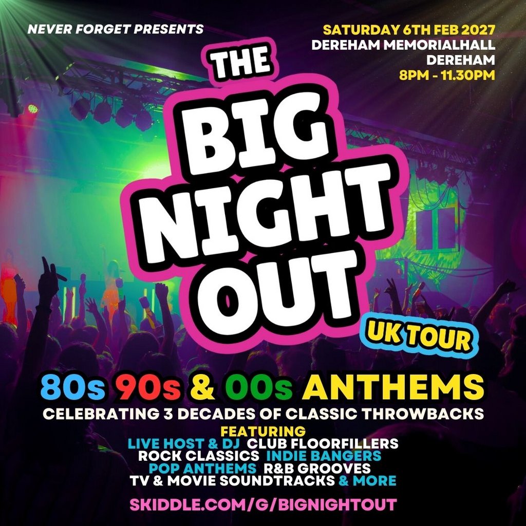 The BIG NIGHT OUT – 80s, 90 & 00s Dereham Memorial Hall