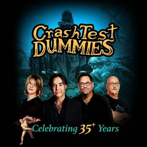 Crash Test Dummies – Celebrating 35+ Years