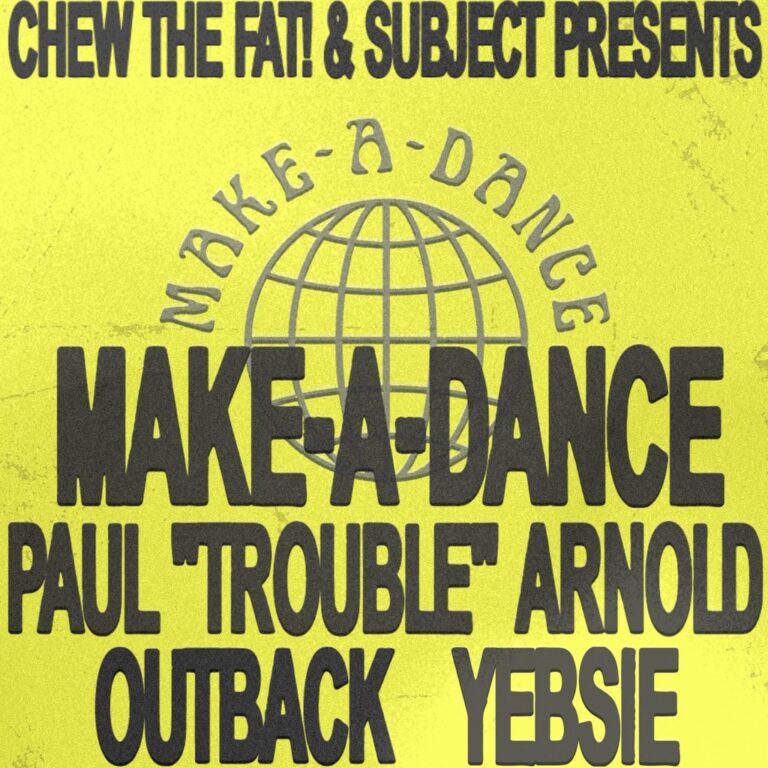 Chew The Fat! & Subject presents MAKE-A-DANCE