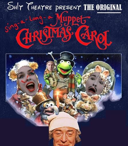 Sh!t Theatre present: The Original Sing-A-Long-A Muppet Christmas Carol