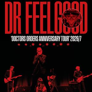 Dr Feelgood ‘Doctors Orders’ Tour